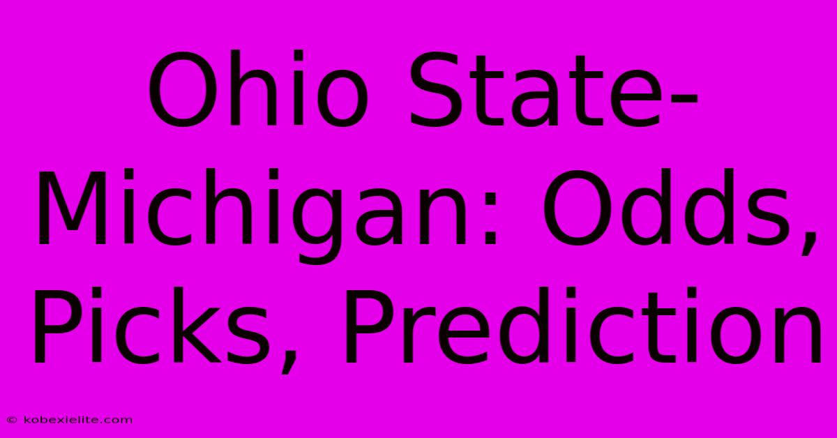 Ohio State-Michigan: Odds, Picks, Prediction