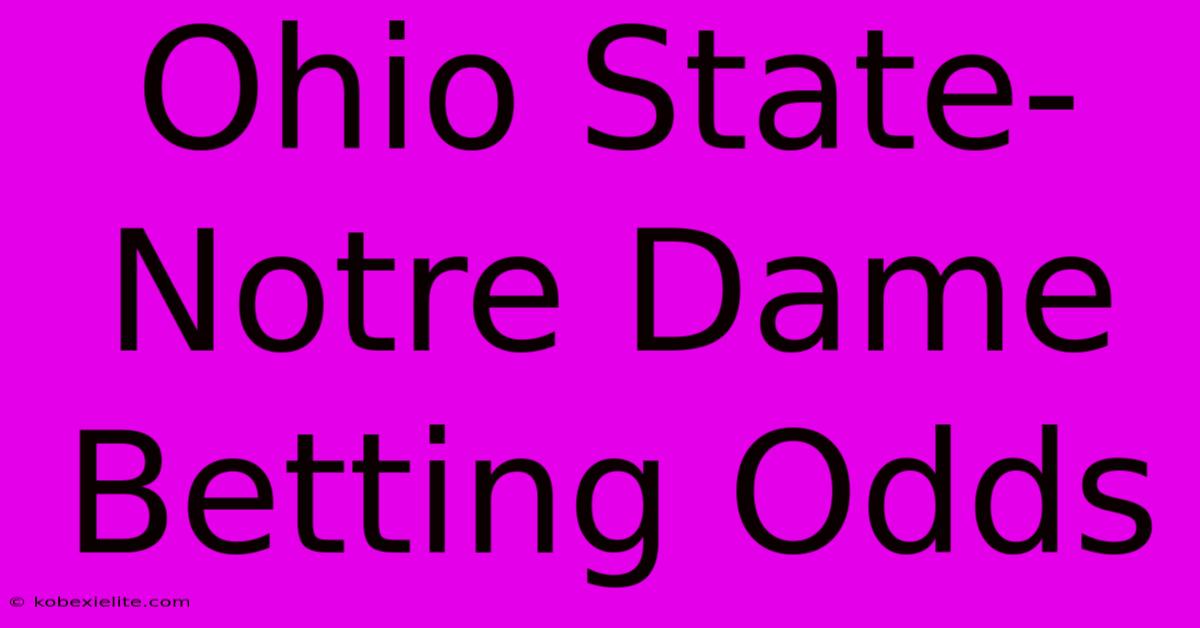 Ohio State-Notre Dame Betting Odds