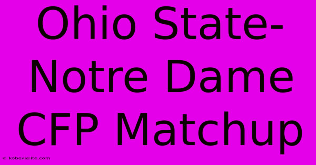 Ohio State-Notre Dame CFP Matchup