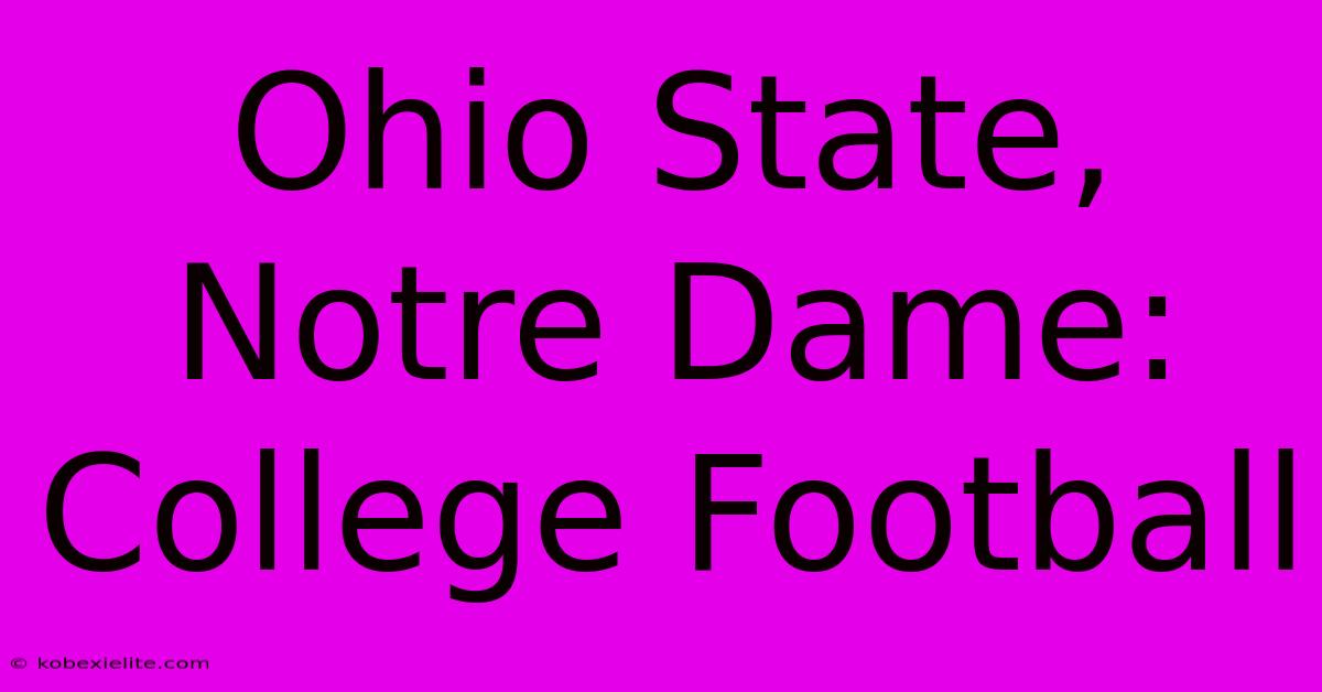 Ohio State, Notre Dame: College Football