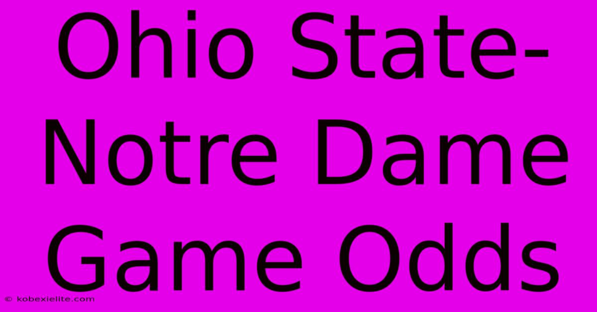 Ohio State-Notre Dame Game Odds