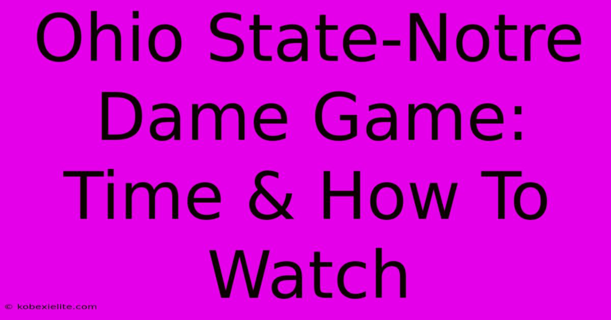 Ohio State-Notre Dame Game: Time & How To Watch