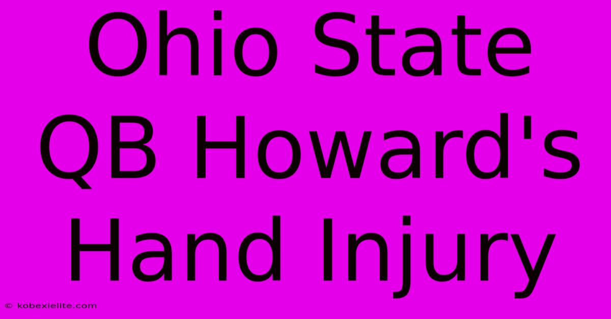 Ohio State QB Howard's Hand Injury