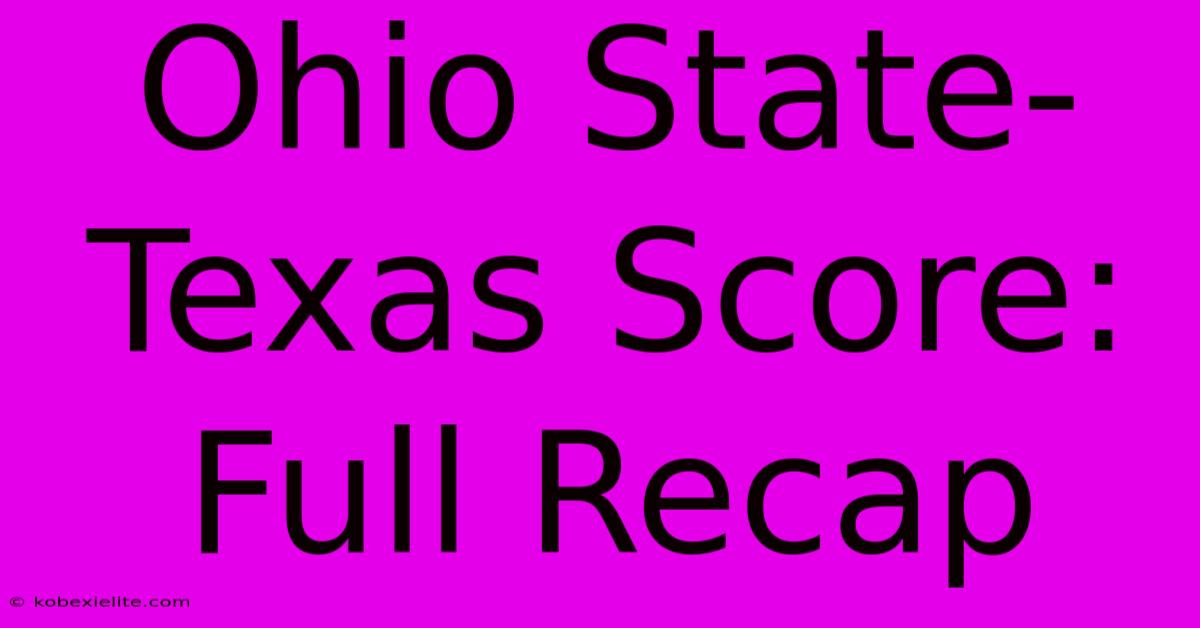 Ohio State-Texas Score: Full Recap