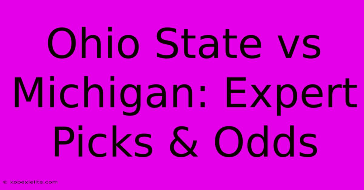 Ohio State Vs Michigan: Expert Picks & Odds