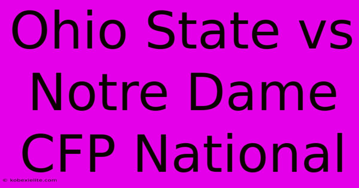 Ohio State Vs Notre Dame CFP National