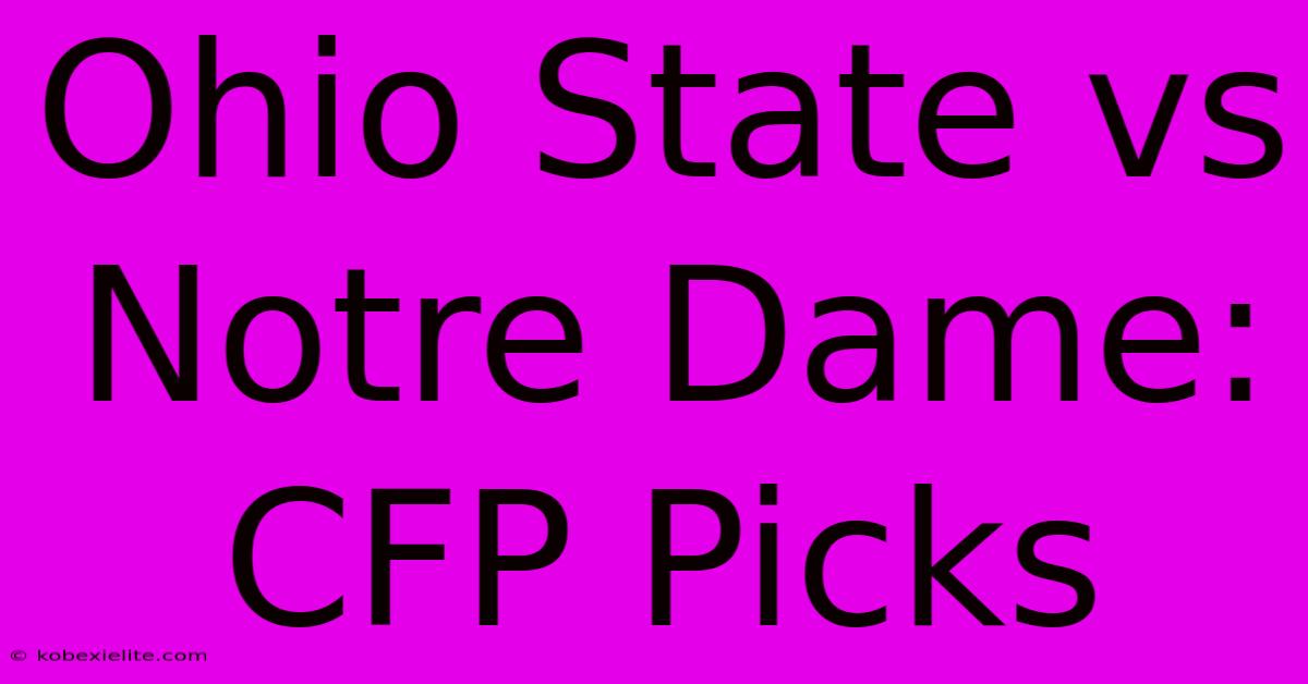 Ohio State Vs Notre Dame: CFP Picks