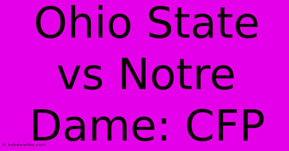 Ohio State Vs Notre Dame: CFP