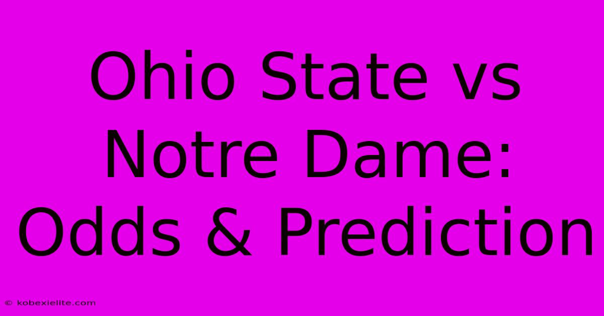 Ohio State Vs Notre Dame: Odds & Prediction