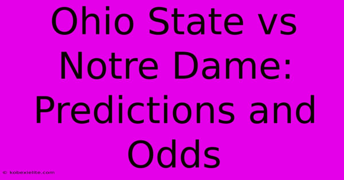 Ohio State Vs Notre Dame: Predictions And Odds