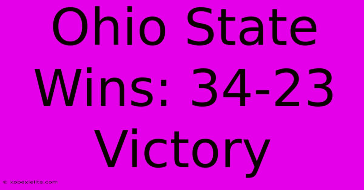 Ohio State Wins: 34-23 Victory