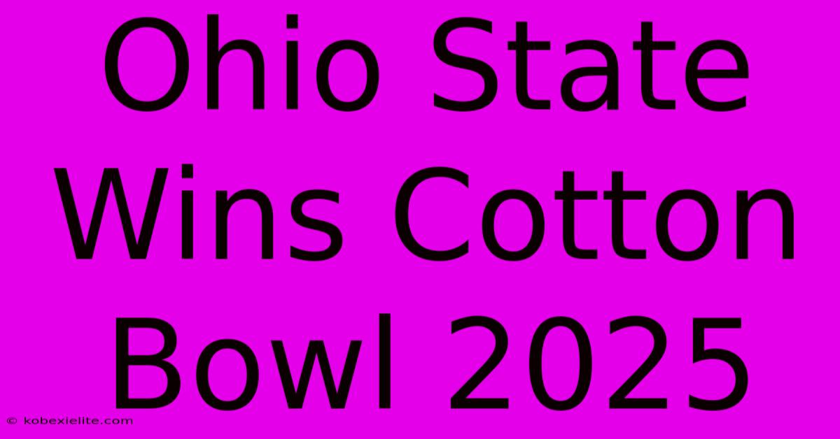 Ohio State Wins Cotton Bowl 2025