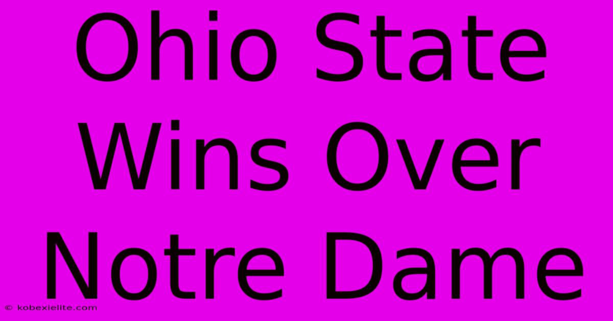 Ohio State Wins Over Notre Dame