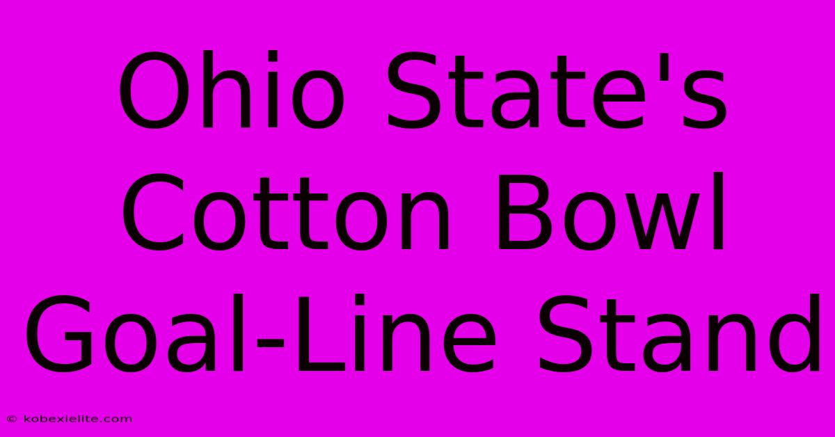 Ohio State's Cotton Bowl Goal-Line Stand