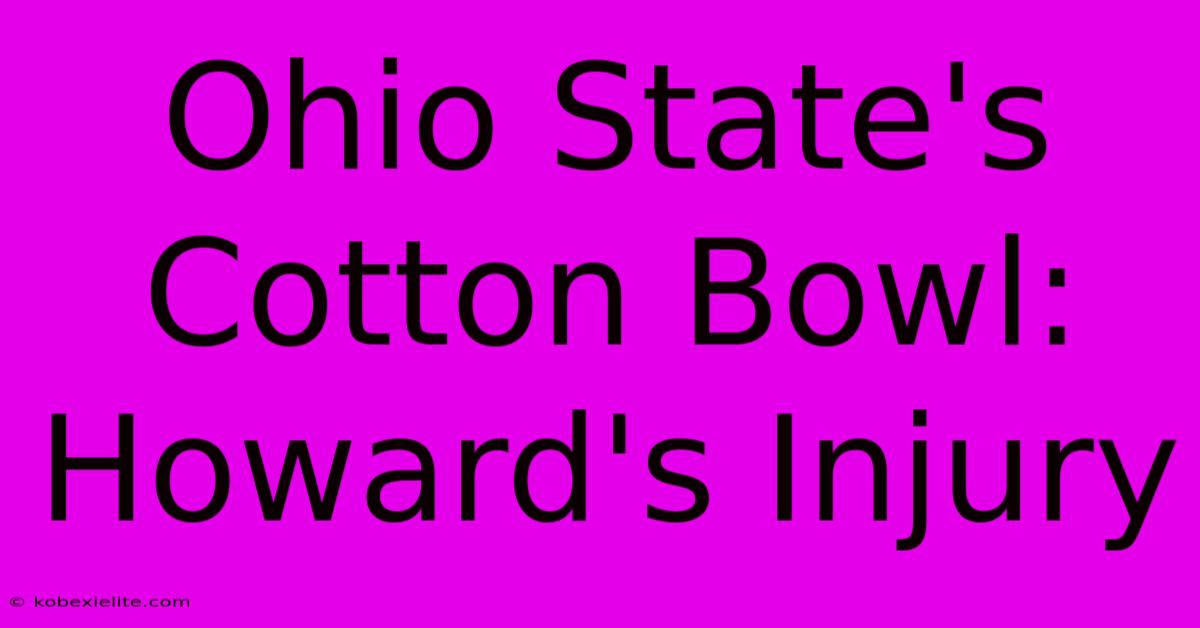 Ohio State's Cotton Bowl: Howard's Injury