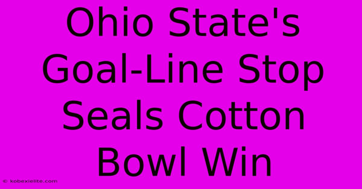 Ohio State's Goal-Line Stop Seals Cotton Bowl Win