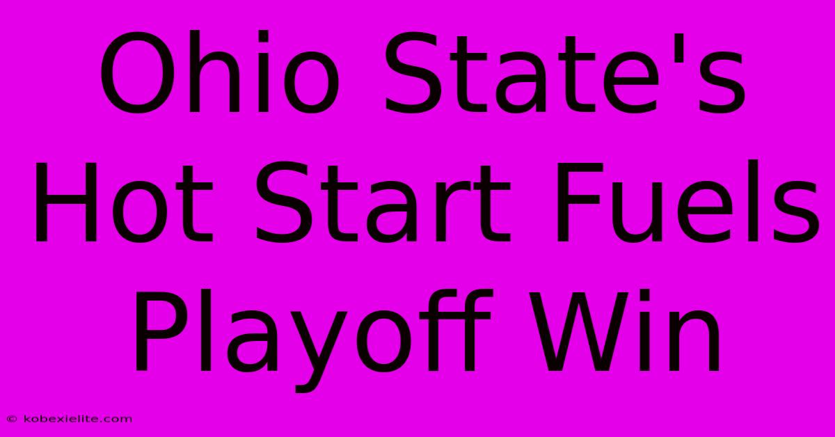 Ohio State's Hot Start Fuels Playoff Win