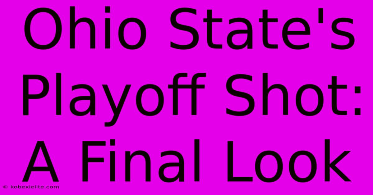 Ohio State's Playoff Shot: A Final Look