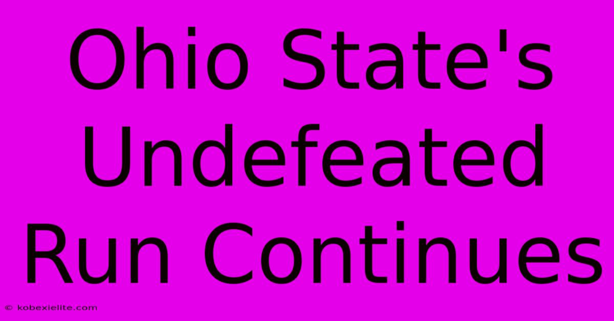 Ohio State's Undefeated Run Continues