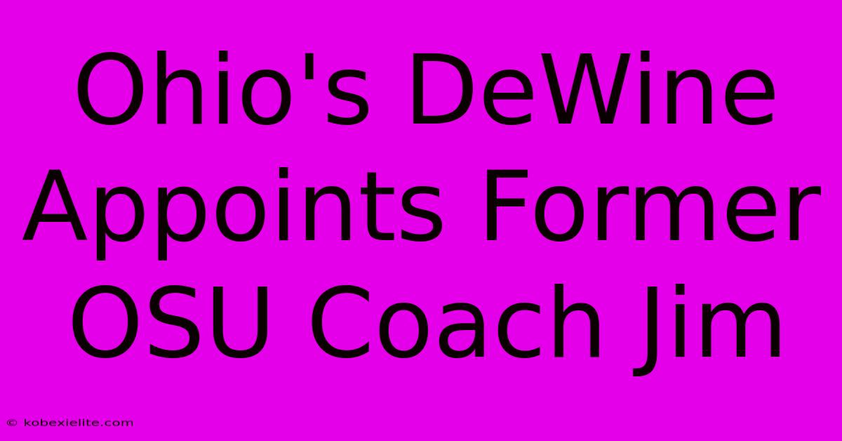 Ohio's DeWine Appoints Former OSU Coach Jim