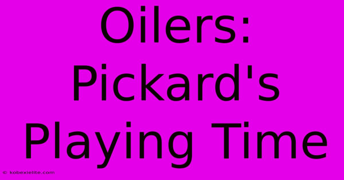 Oilers: Pickard's Playing Time