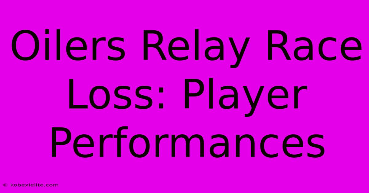 Oilers Relay Race Loss: Player Performances