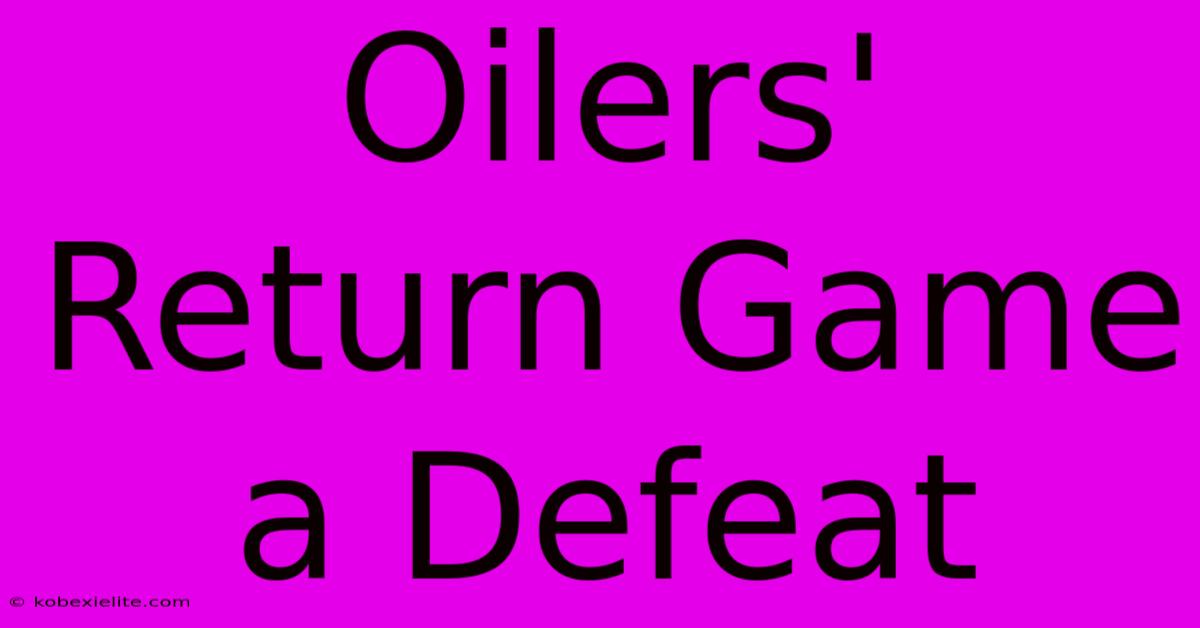 Oilers' Return Game A Defeat