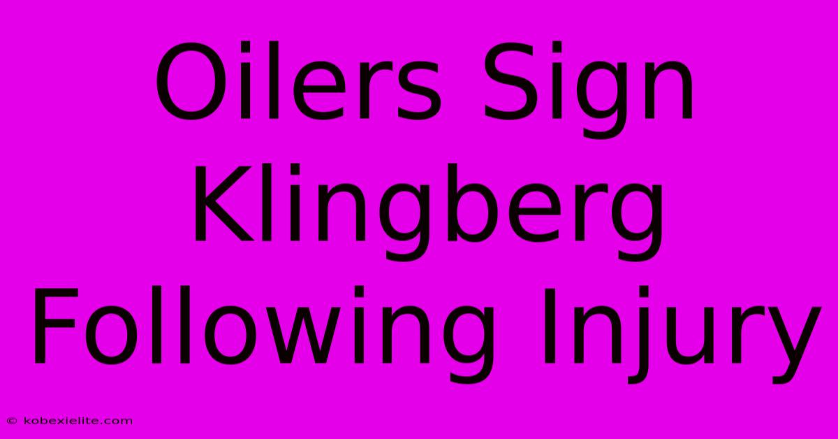 Oilers Sign Klingberg Following Injury