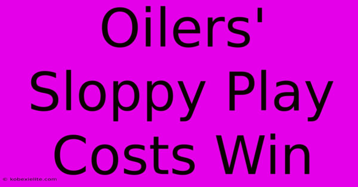 Oilers' Sloppy Play Costs Win