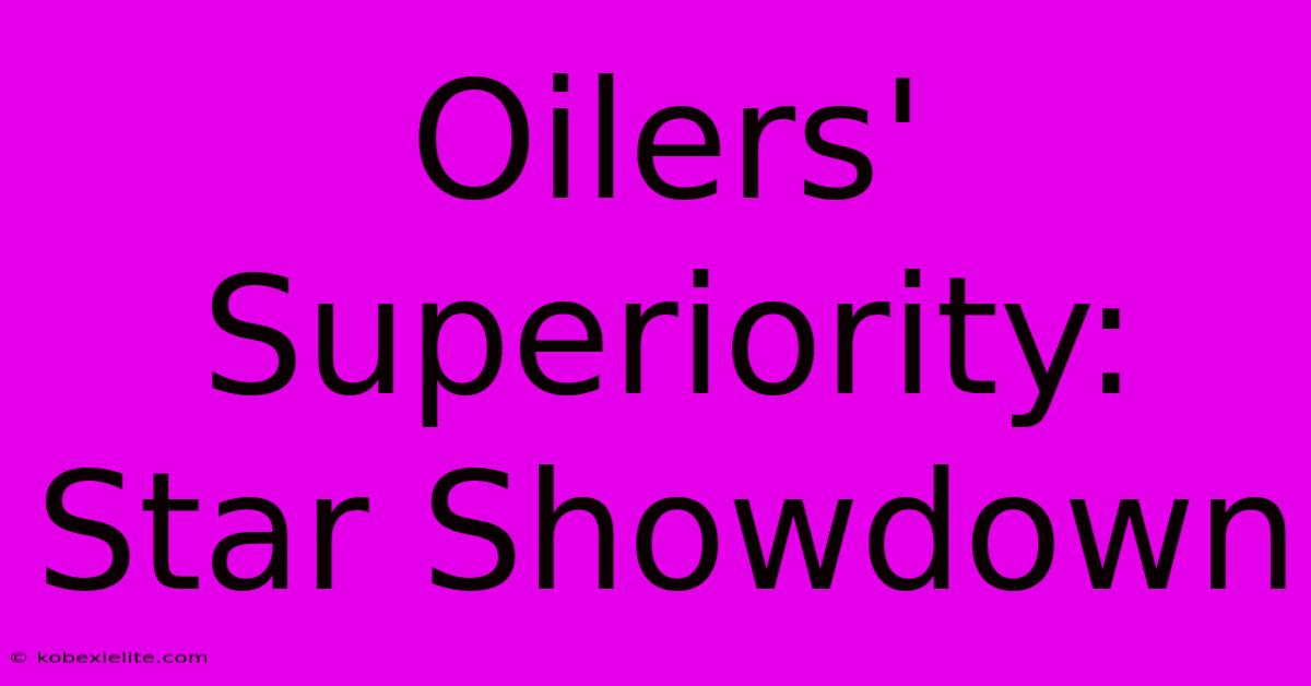 Oilers' Superiority: Star Showdown