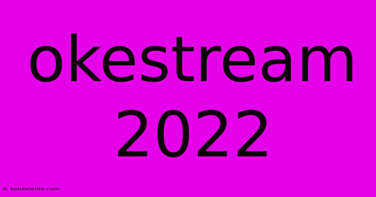 Okestream 2022