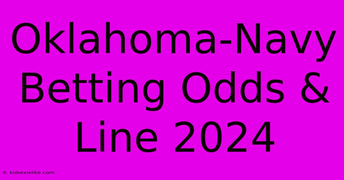 Oklahoma-Navy Betting Odds & Line 2024