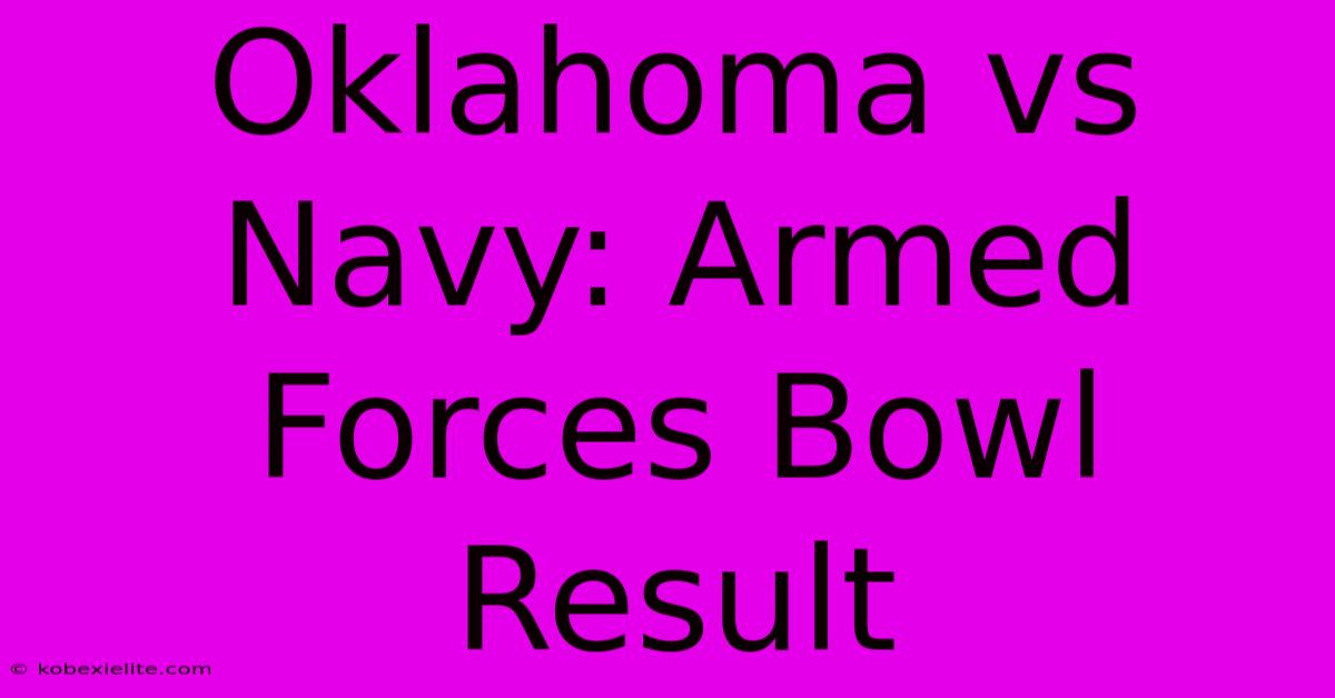 Oklahoma Vs Navy: Armed Forces Bowl Result