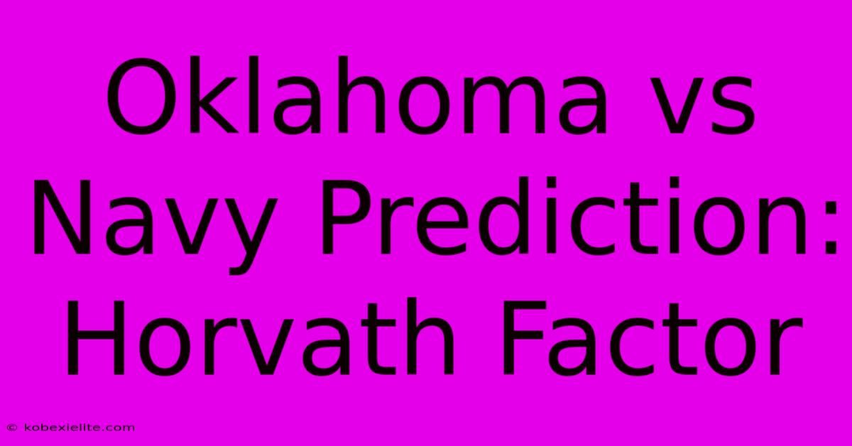 Oklahoma Vs Navy Prediction: Horvath Factor