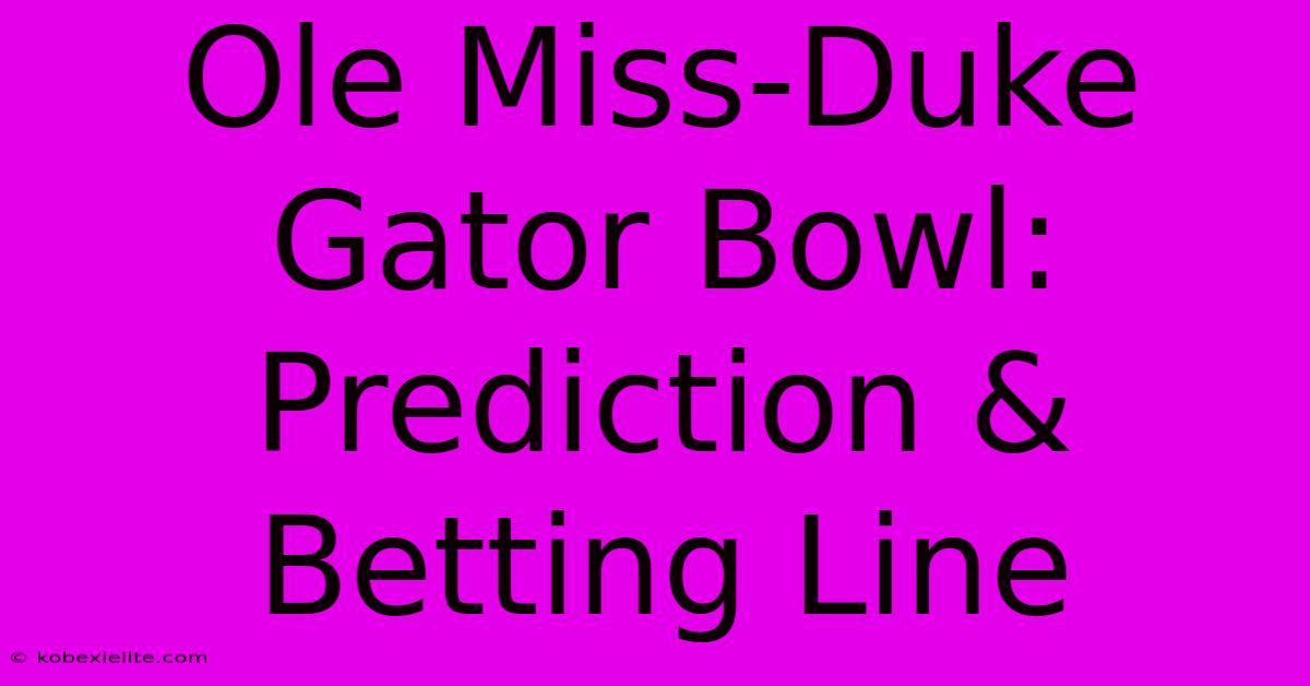 Ole Miss-Duke Gator Bowl: Prediction & Betting Line