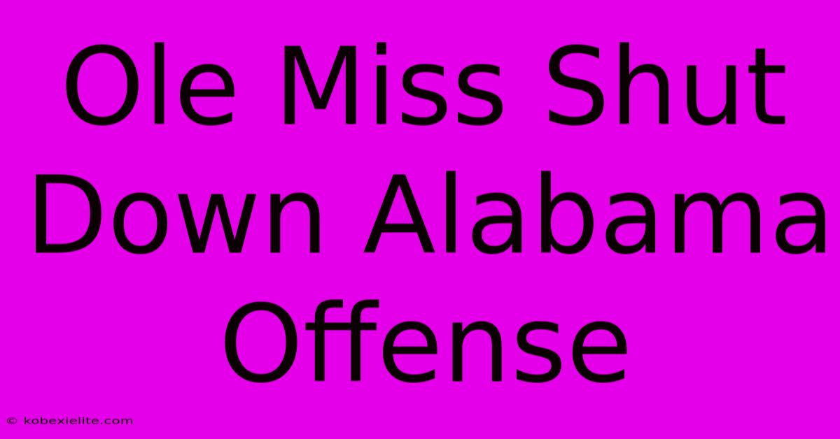 Ole Miss Shut Down Alabama Offense