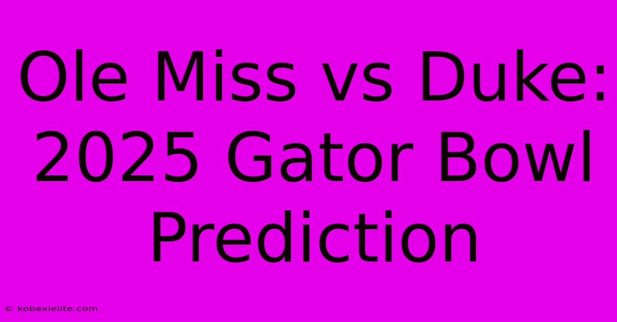 Ole Miss Vs Duke: 2025 Gator Bowl Prediction