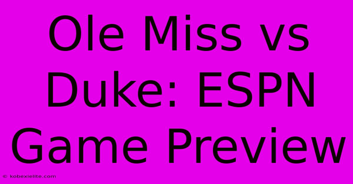 Ole Miss Vs Duke: ESPN Game Preview