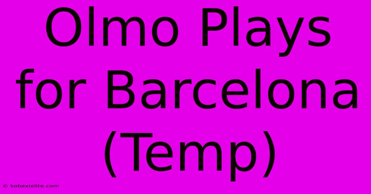 Olmo Plays For Barcelona (Temp)