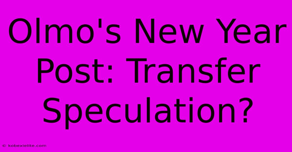 Olmo's New Year Post: Transfer Speculation?