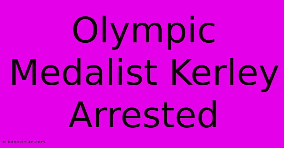 Olympic Medalist Kerley Arrested