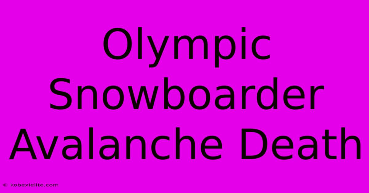 Olympic Snowboarder Avalanche Death