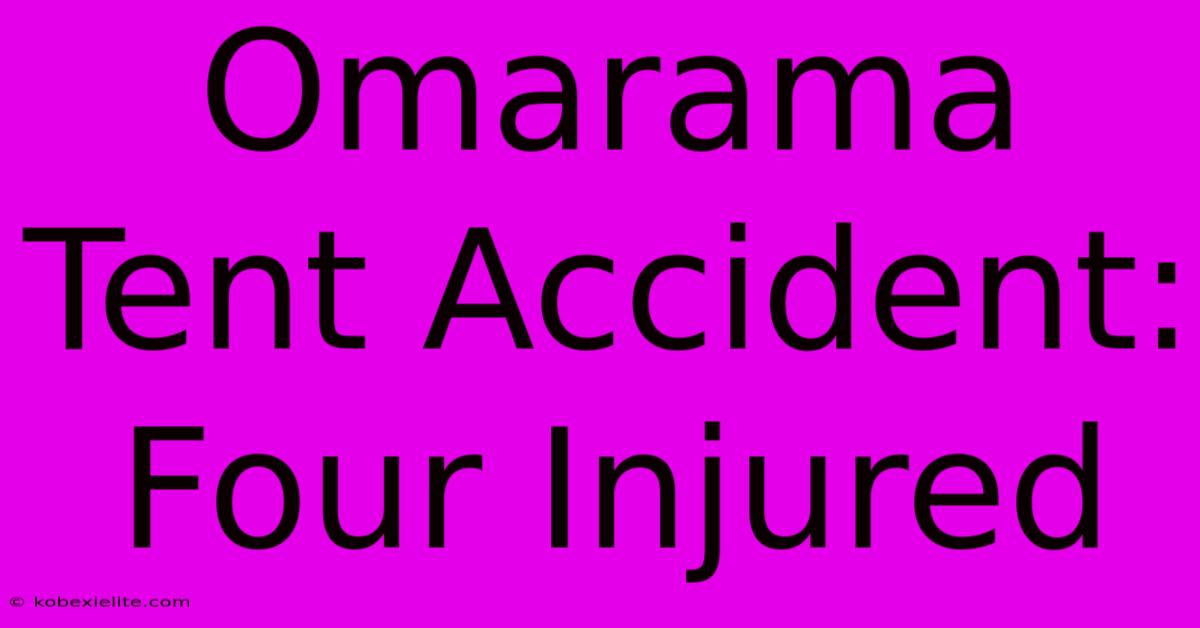 Omarama Tent Accident: Four Injured