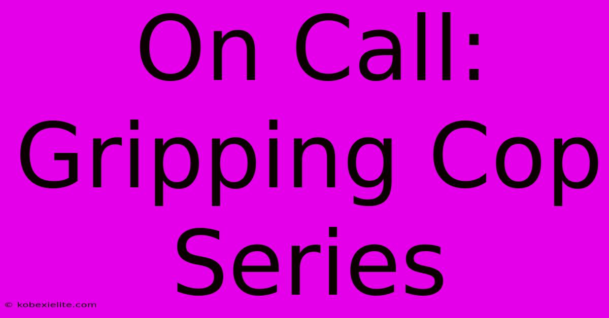 On Call: Gripping Cop Series