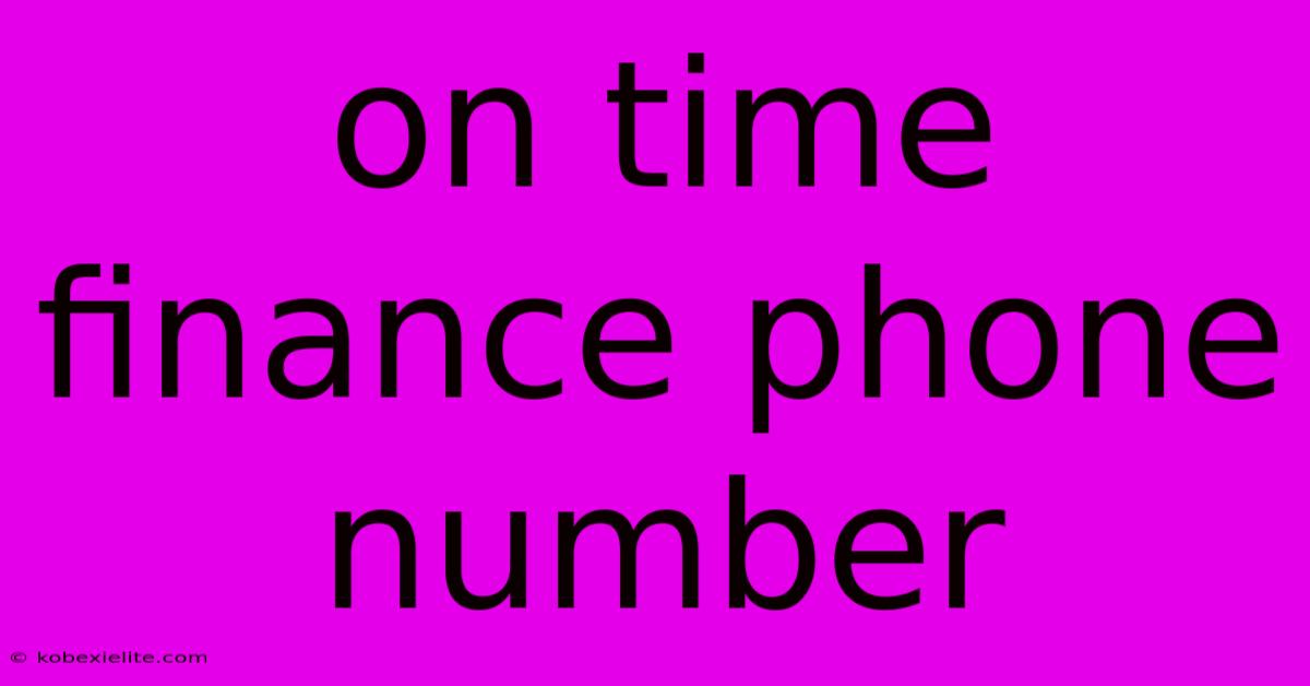 On Time Finance Phone Number On Time Finance Phone Number