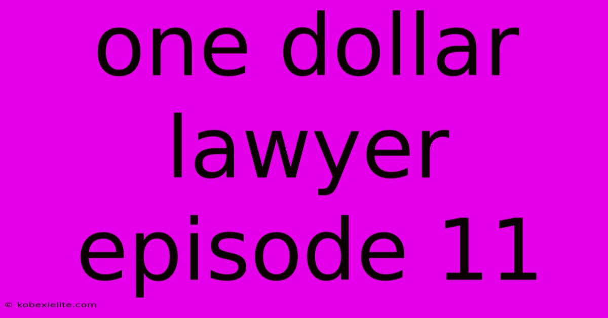 One Dollar Lawyer Episode 11