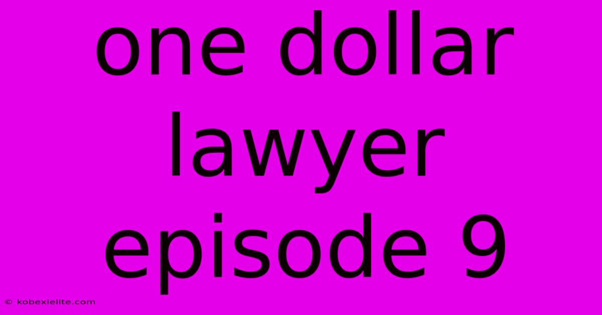 One Dollar Lawyer Episode 9