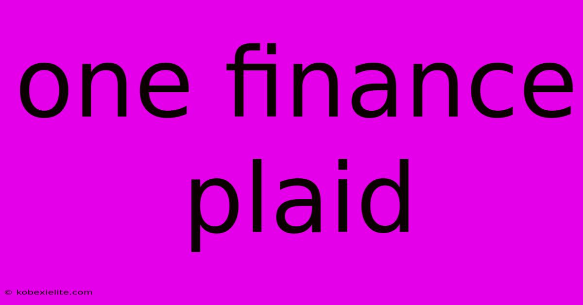 One Finance Plaid One Finance Plaid