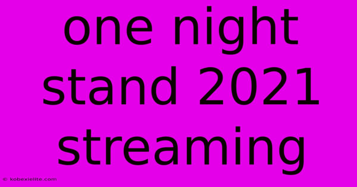 One Night Stand 2021 Streaming