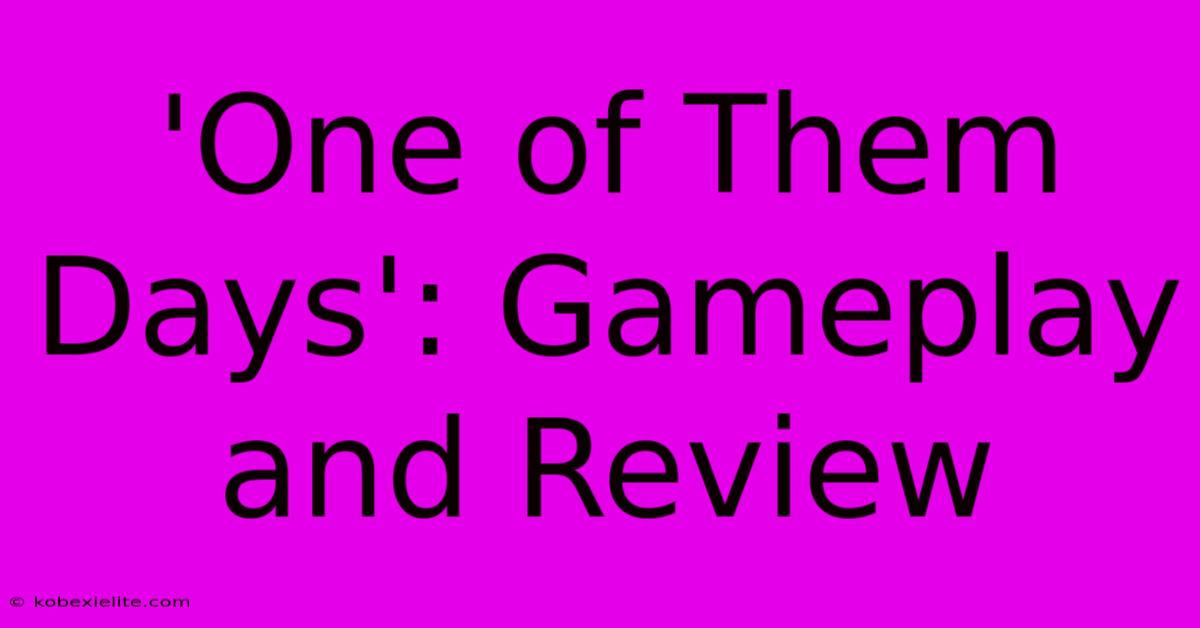 'One Of Them Days': Gameplay And Review